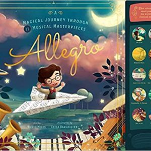 Allegro: A Musical Journey Through 11 Musical Masterpieces Hardcover – Picture Book, 1