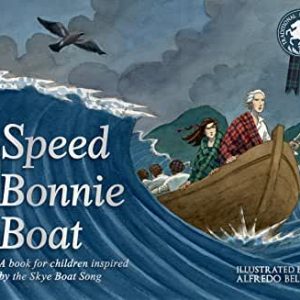 Speed Bonnie Boat: A Tale from Scottish History Inspired by the Skye Boat Song
