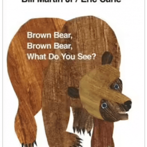 Brown Bear, Brown Bear, What Do You see?